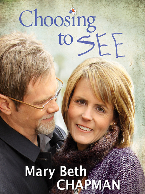 Title details for Choosing to SEE by Mary Beth Chapman - Available